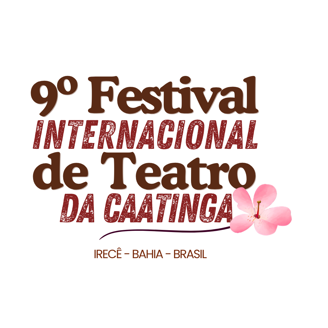 9º Festival Internacional de Teatro da Caatinga · Irecê – Bahia – Brasil